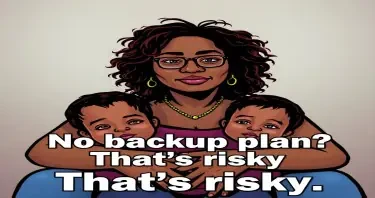 A single parent with kids + text: "No backup plan? That’s risky