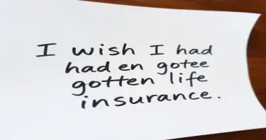 A handwritten note: “I wish I had gotten life insurance